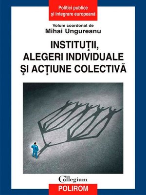 cover image of Instituții, alegeri individuale și acțiune colectivă